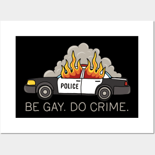 Burning cop car - Be Gay Do Crime Posters and Art